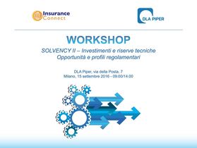 Workshop di Insurance Connect e Dla Piper: Gli investimenti delle compagnie alla luce di Solvency II